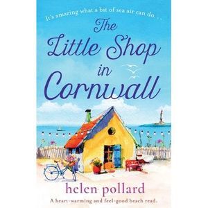 The Little Shop in Cornwall: A heartwarming and feel good beach read -- Helen Po